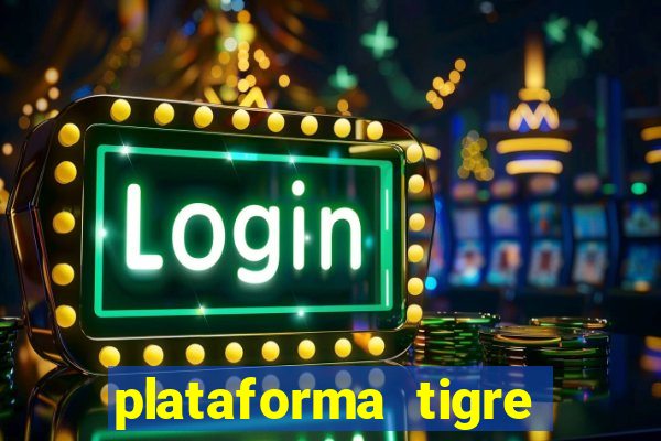 plataforma tigre pagando no cadastro